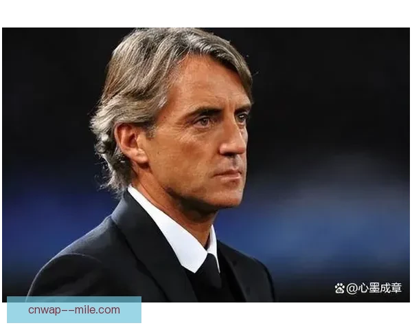 曼奇尼因带队成绩不佳被沙特足协解雇 举办更换主帅计划