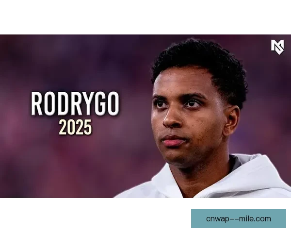 罗德里戈采访坦言更渴望镇守中路位置而非继续固定边路角色引热议